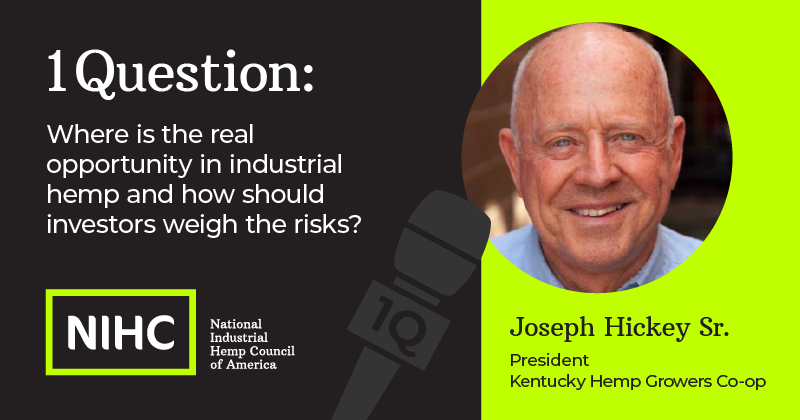 Joseph Hickey Sr., President of Kentucky Hemp Growers Co-op, answers: Where is the real opportunity in industrial hemp and how should investors weigh the risks?